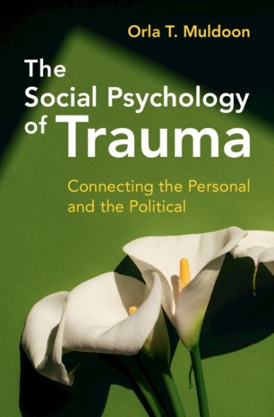 Social Psychology of Trauma : Connecting the Personal and the Political, Hard...