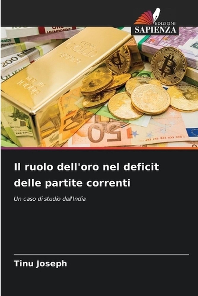 Il ruolo dell'oro nel deficit delle partite correnti by Tinu Joseph (Italian) Pa