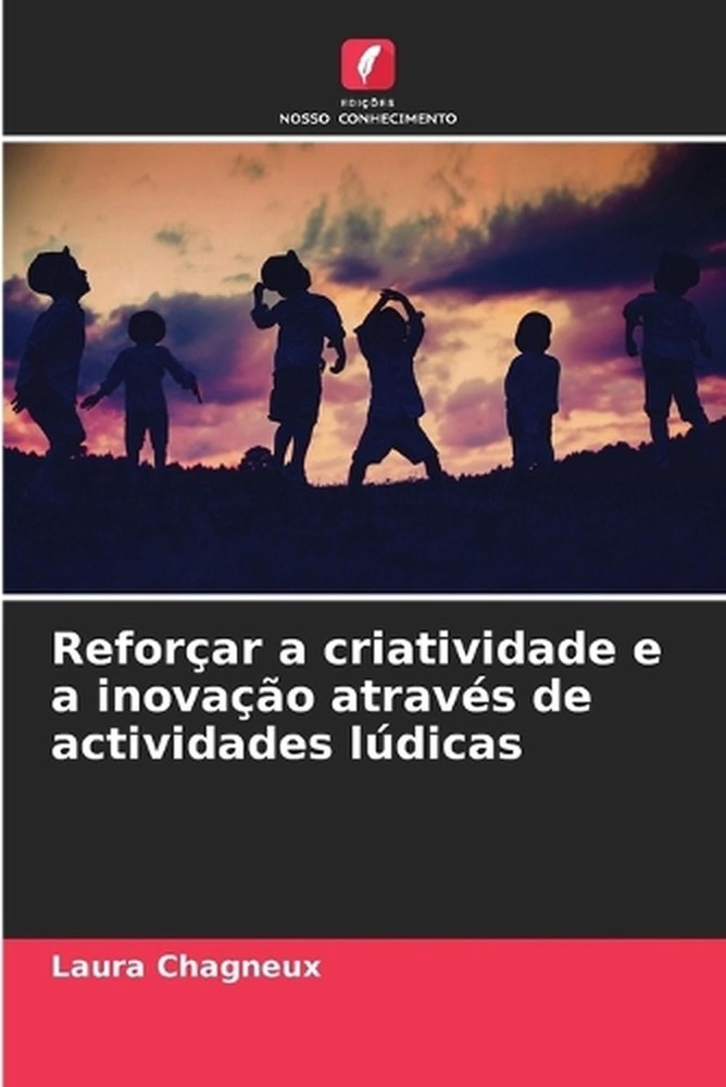 Reforar a criatividade e a inovao atravs de actividades ldicas by Laura Chagneux