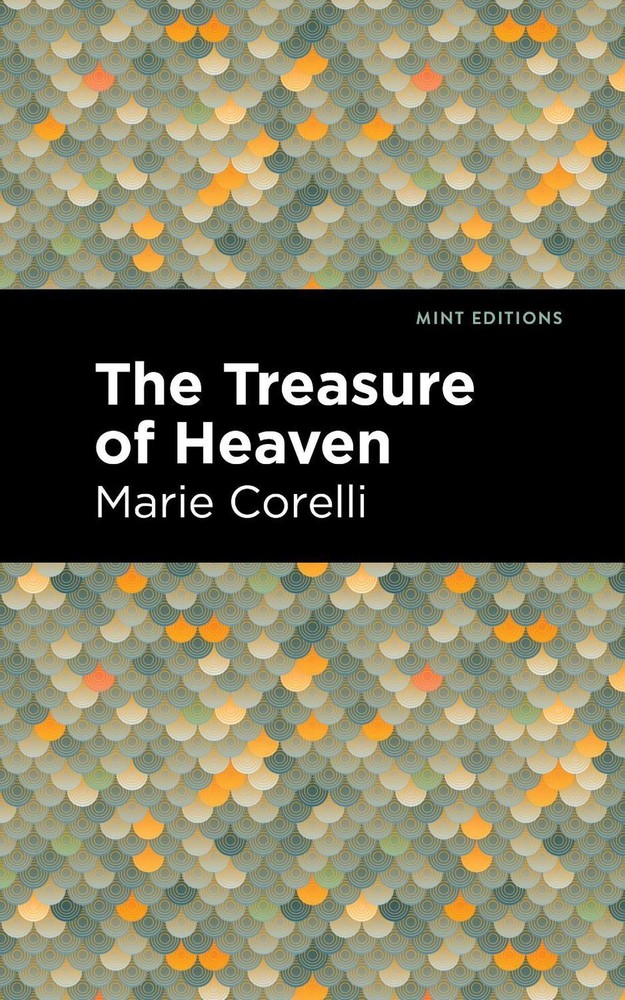 The Treasure of Heaven: A Romance of Riches by Marie Corelli (English) Hardcover