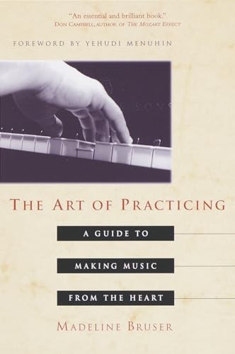 The Art of Practicing: A Guide to Ma..., Bruser, Deline