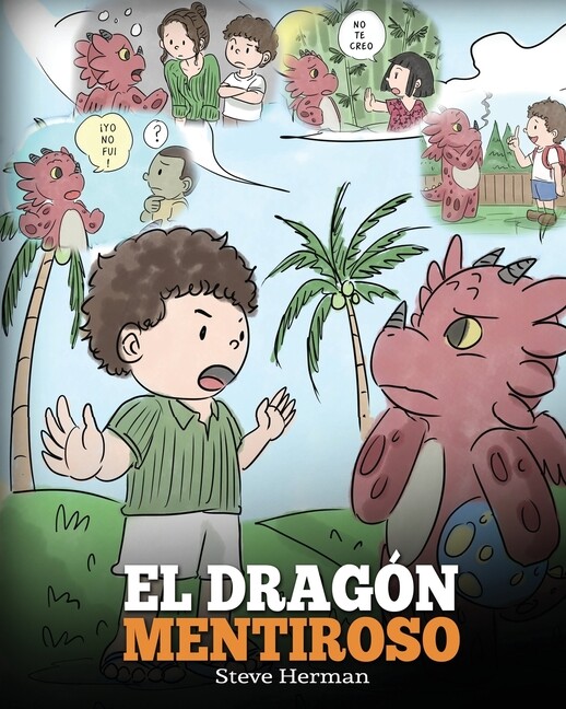 El Drag?N Mentiroso: (Teach Your Dragon To Stop Lying) Un Libro De Dragones...