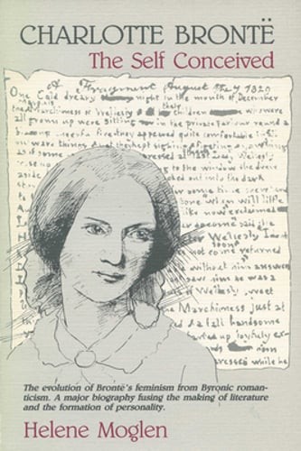 Charlotte Bronte: The Self Conceived by Helene Moglen: Used
