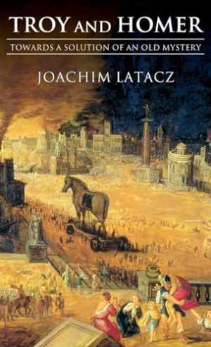 Troy and Homer: Towards a Solution - Hardcover, by Latacz Joachim; Windle - Good