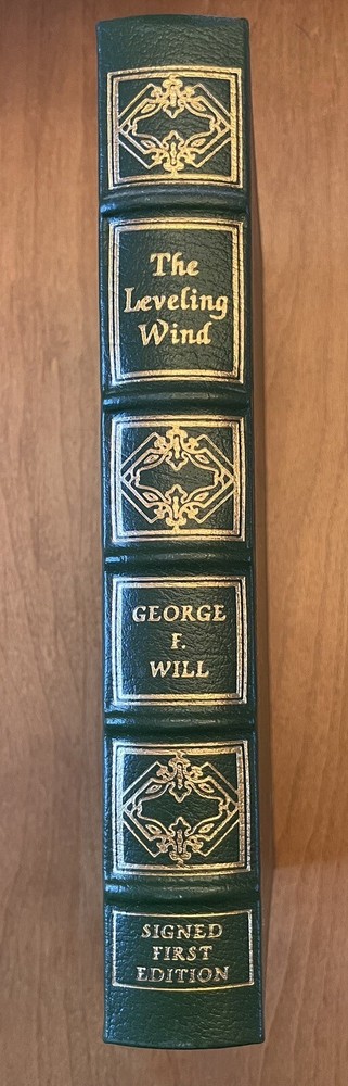 THE LEVELING WIND - Easton Press - George F Will 🖋SIGNED 1ST ED🖋 Like New