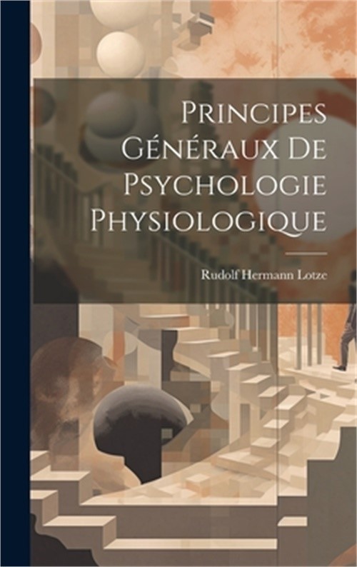 Principes G�n�raux de Psychologie Physiologique (Hardback or Cased Book)