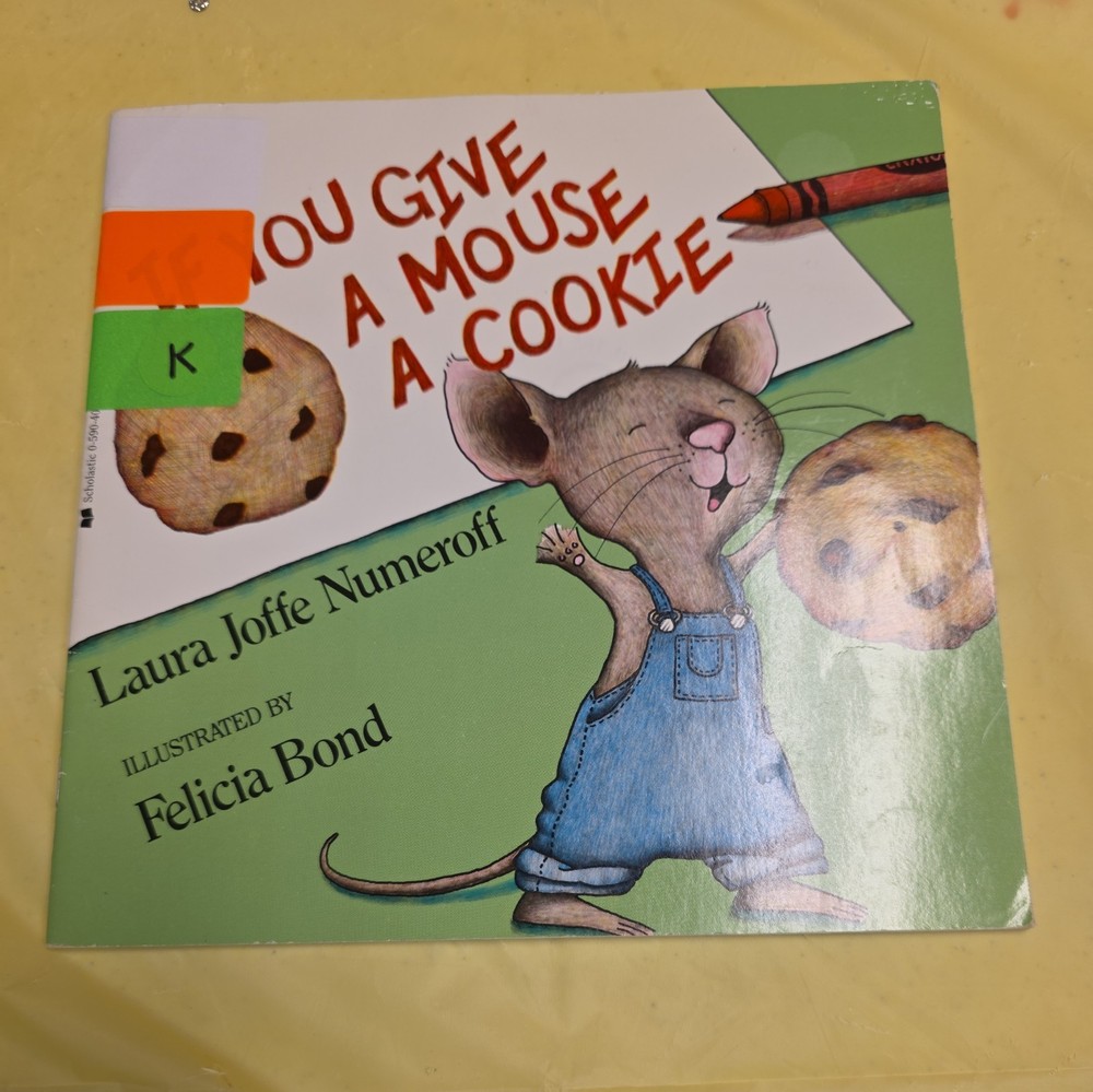 If You Give a Mouse a Cookie by Felicia Bond and Laura Joffe Numeroff...