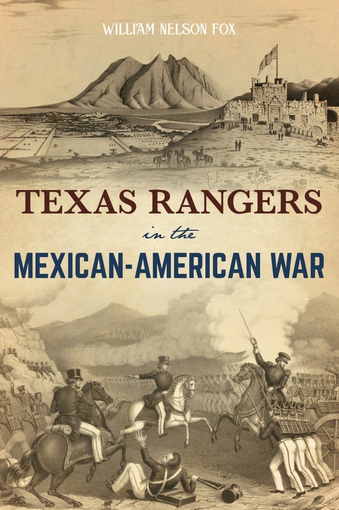 NEW The History Press Texas Rangers in the Mexican-American War, TX 978146715386