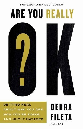 Are You Really OK?: Getting Real About Who You Are, How You’re Doing, and Why It