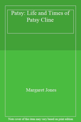 Patsy: The Life and Times of Patsy Cline By Margaret Jones. 9780