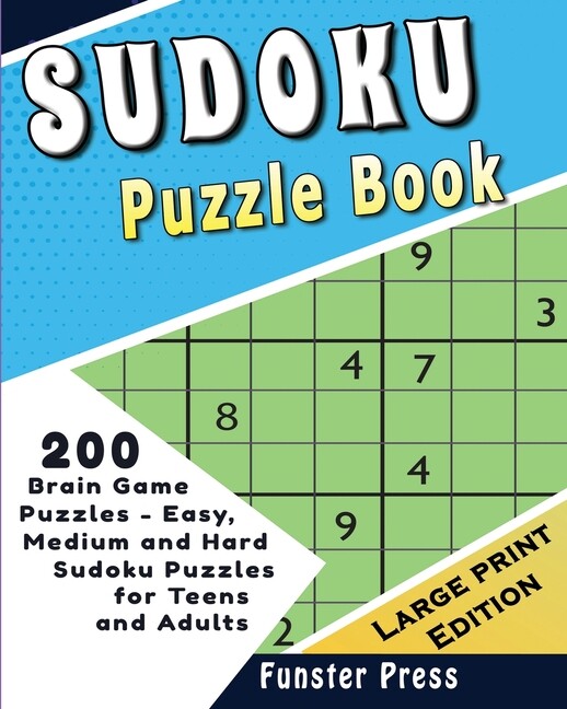 Sudoku Puzzle Book: 200 Brain Game Puzzles - Easy, Medium And Hard Sudoku P...
