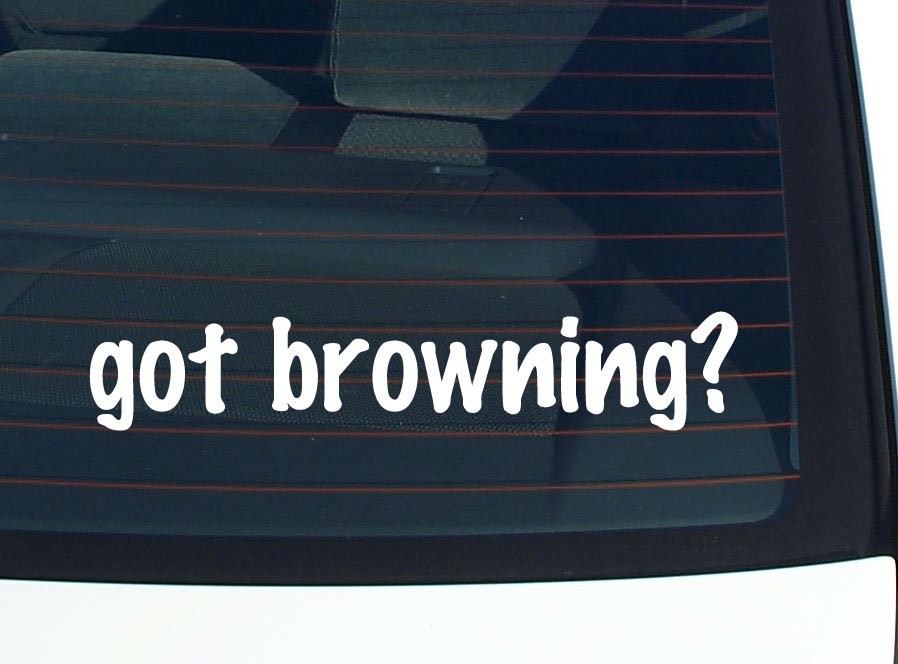 Got Browning Funny Last Name Car Decal Bumper Sticker Vinyl Window Pride