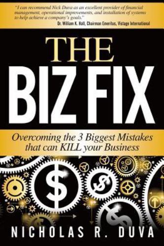 Biz Fix : Overcoming the 3 Biggest Mistakes That Can Kill Your Business, Pape...
