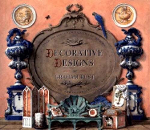 Decorative Designs: Over 100 Ideas for Painted Interiors, Furniture and by Rust