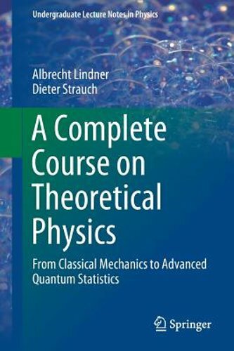 A Complete Course on Theoretical Physics: From Classical Mechanics to Advanced