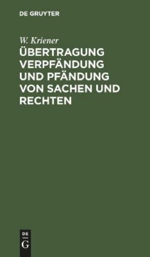 W Kriener Übertragung Verpfändung Und Pfändung Von Sachen Und Rechten (Hardback)