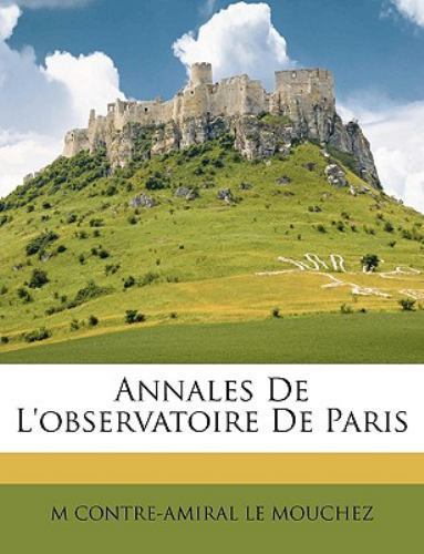 Annales De L'observatoire De Paris by Le Mouchez, M Contre, Like New Used, Fr...