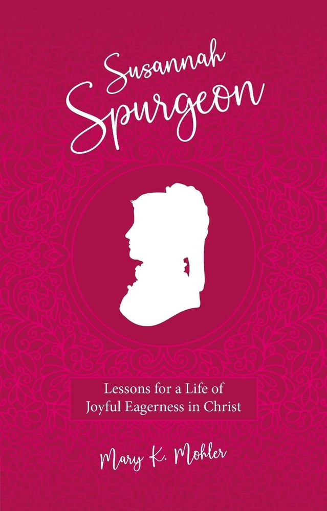 Susannah Spurgeon: Lessons for a Life of Joyful Eagerness in Christ by Mary K. M