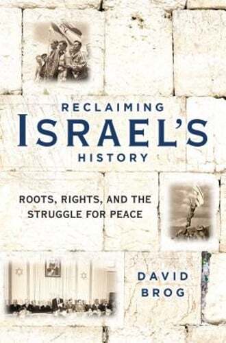 Reclaiming Israel's History: Roots, Rights, and the Struggle for Peace by Brog