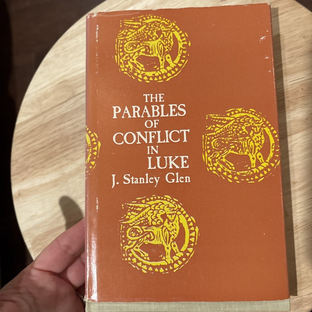 The Parables Of Conflict In Luke By J. Stanley Glen HBDJ