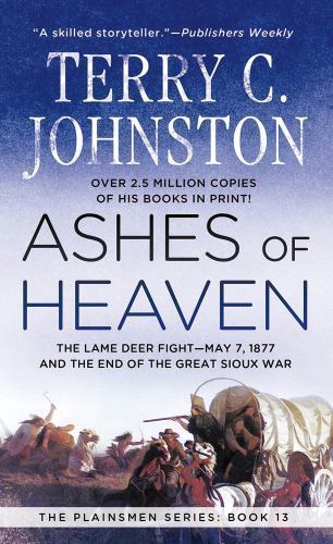 Ashes of Heaven : The Lame Deer Fight May 7, 1877 and the End of the Great Siouxby Johnston, Terry C. | PB | VeryGood