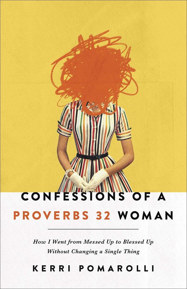 Confessions of a Proverbs 32 Woman: How I Went from Messed Up to Blessed Up Wit,
