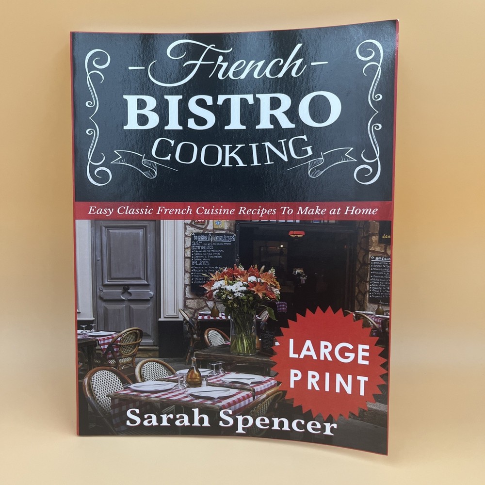 French Bistro Cooking Classic Cuisine Recipes Cookbook