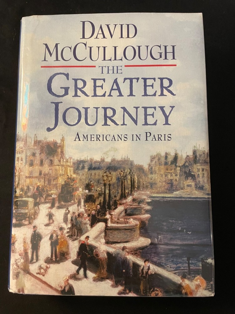THE GREATER JOURNEY by David McCullough, Signed, 1st Ed., 1st Prt.,Hardcover
