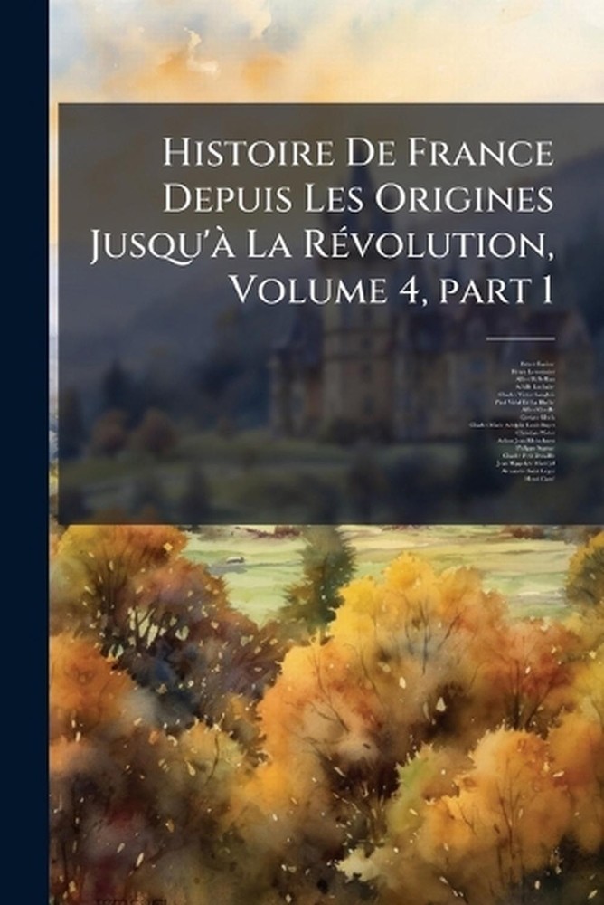 Histoire De France Depuis Les Origines Jusqu' La R(c)volution, Volume 4, part 1