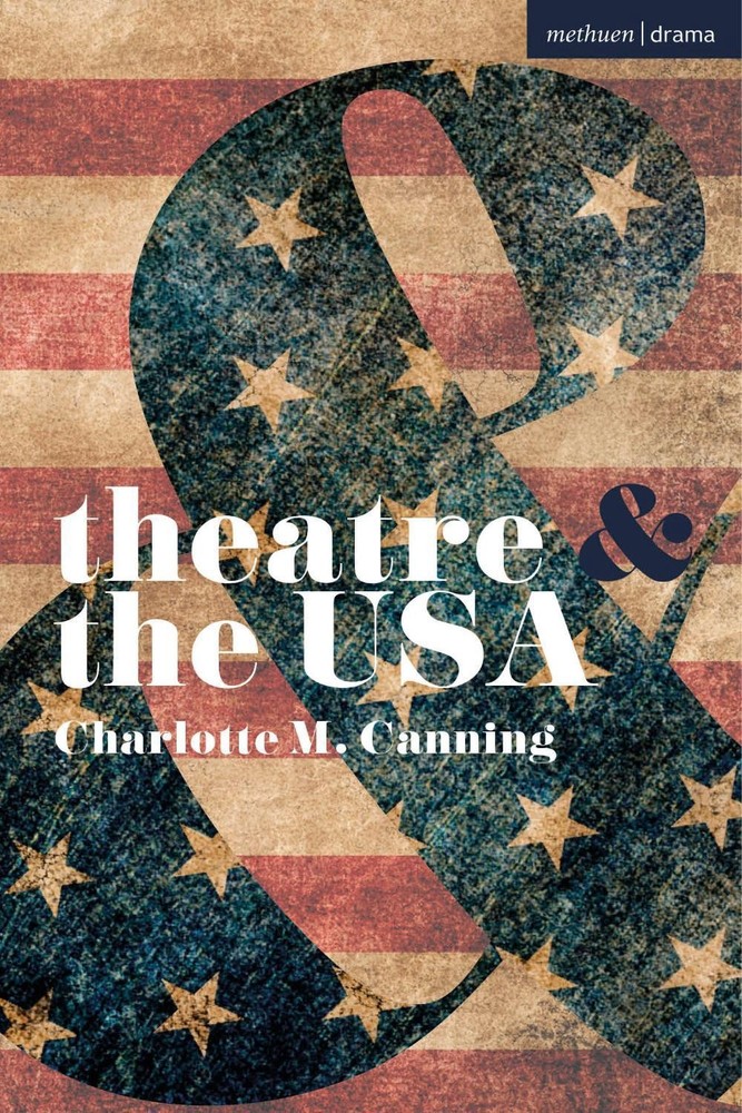 Theatre and the USA by Charlotte Canning Paperback Book