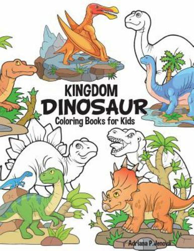 Dinosaur Kingdom Coloring Books for Kids: Dinosaur Coloring Book for Boys, Gi...
