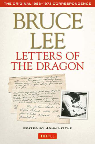 Bruce Lee Letters of the Dragon: The Original 1958-1973 Correspondence by Lee