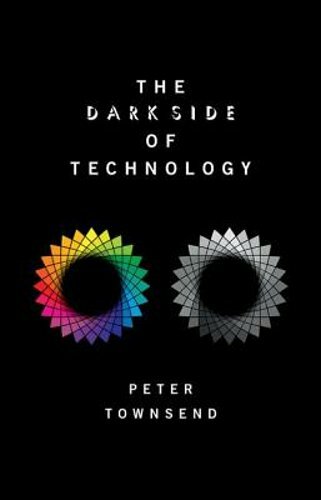 The Dark Side of Technology by Peter Townsend: New