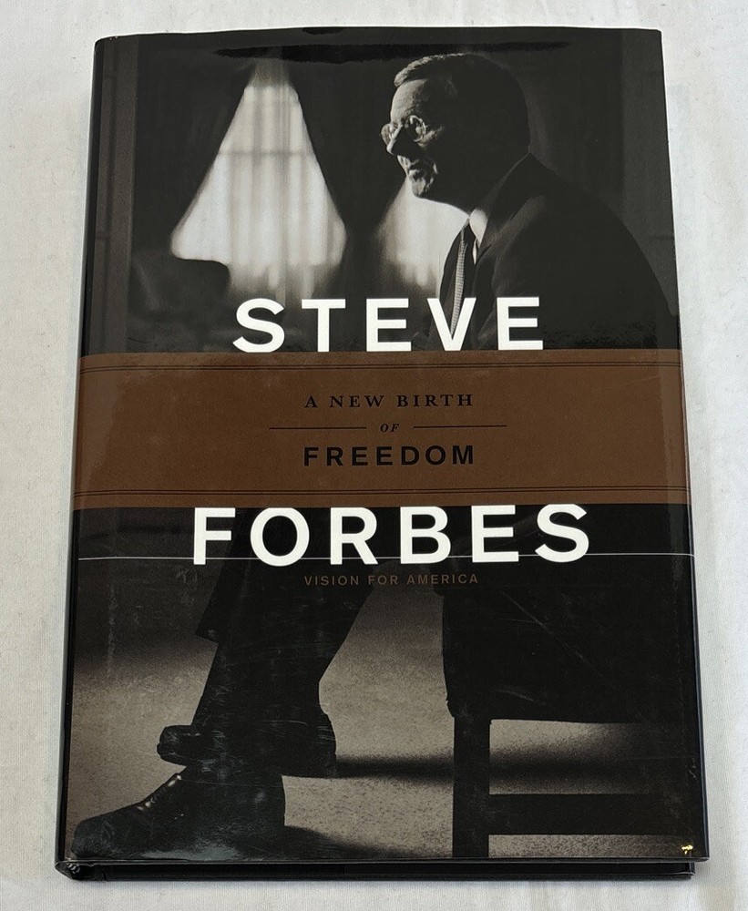 SIGNED: A New Birth Of Freedom, Steve Forbes, Hardcover 1st edition First Print