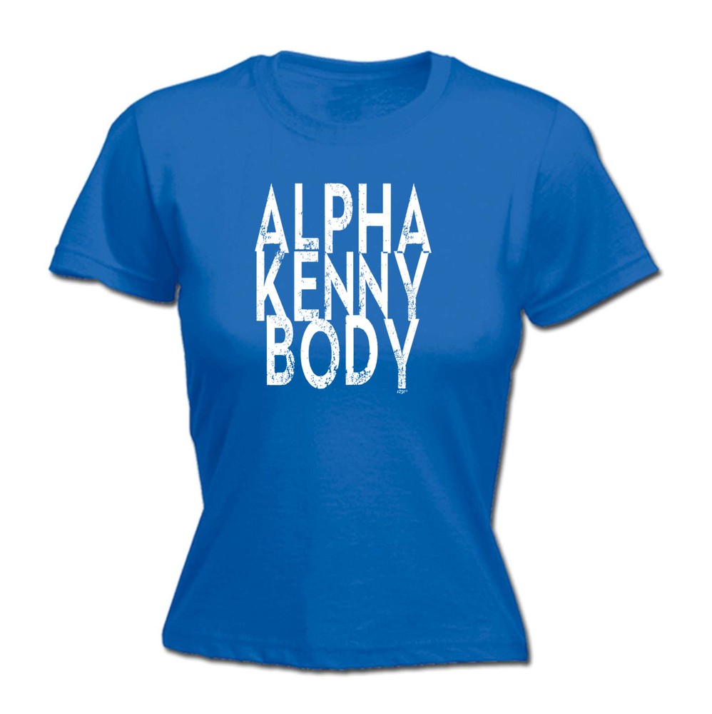Alpha Kenny Body - Womens T Shirt Funny T-Shirt Novelty gift tshirt