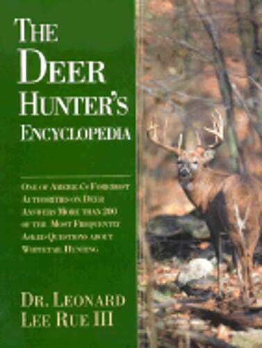 The Deer Hunter's Encyclopedia by III Rue, Leonard Lee, Dr.: Used