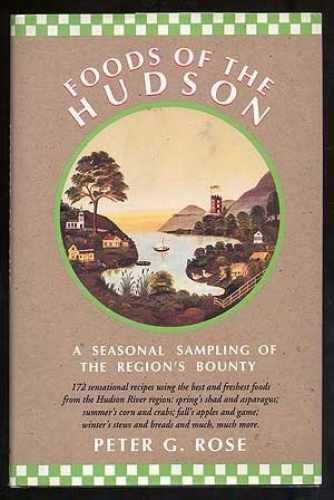 Foods of the Hudson: A Seasonal - Hardcover, by Rose Peter G. - Very Good u