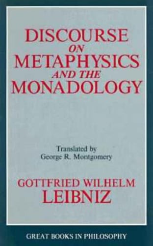 Discourse on Metaphysics and the Monadology by Gottfried Wilhelm Leibniz: New