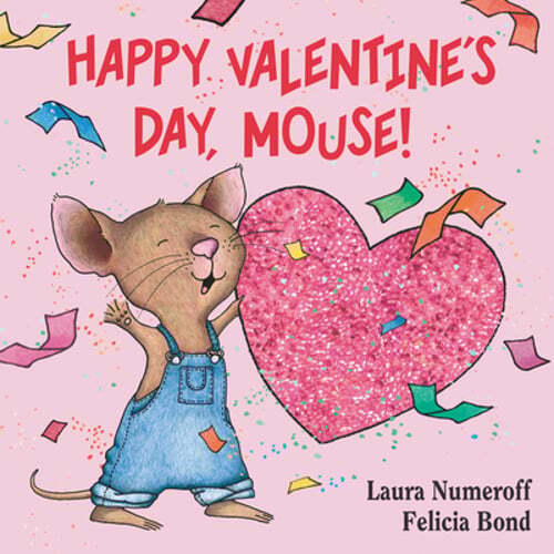 Happy Valentine's Day, Mouse! by Laura Joffe Numeroff: Used