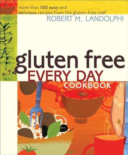 Gluten Free Every Day Cookbook: - Paperback, by Landolphi Robert - Very Good