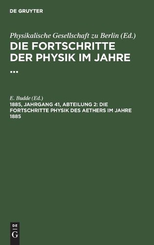 Die Fortschritte Physik Des Aethers Im Jahre 1885 (Hardback)
