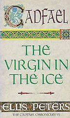 The Virgin in the Ice: the Sixth Chronicle of Brother Cadfael By