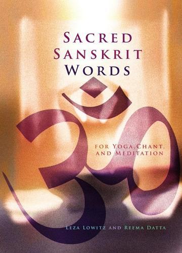 Leza Lowitz Reema Datta Sacred Sanskrit Words (Paperback)
