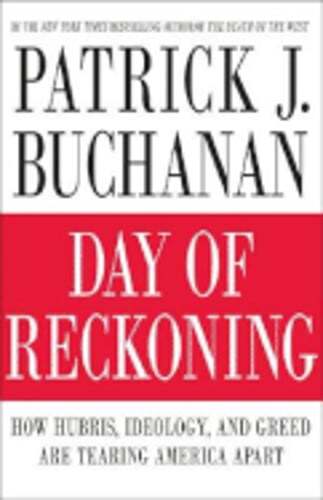 Day of Reckoning: How Hubris, Ideology, and Greed Are Tearing America Apart