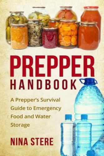 Prepper Handbook : A Prepper's Survival Guide to Emergency Food and Water Sto...