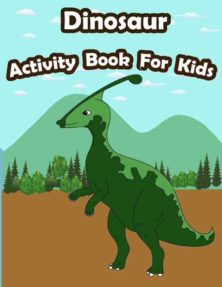 Dinosaur Activity Book For Kids: : Kids Activities Book with Fun and Challenge i