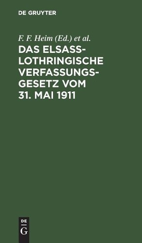 Das Elsaß-Lothringische Verfassungsgesetz Vom 31. Mai 1911 (Hardback)