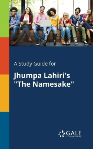 Cengage Learning Gal A Study Guide for Jhumpa Lahiri's 