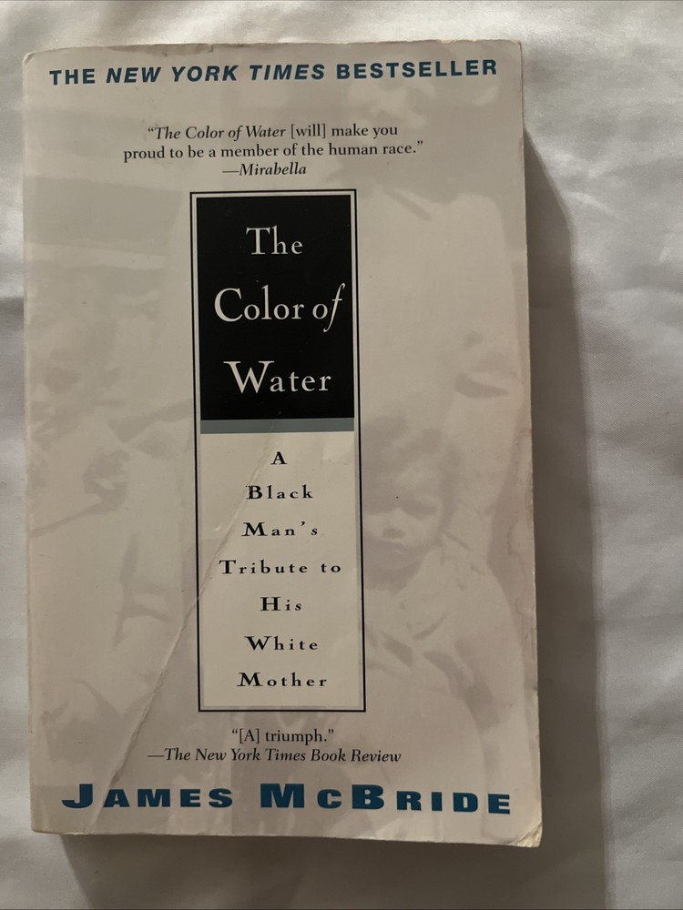 Color of Water : A Black Man's Tribute to His White Mother by James McBride...