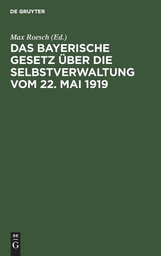 Das Bayerische Gesetz Über Die Selbstverwaltung Vom 22. Mai 1919 (Hardback)Another great item from Rarewaves USA | Free delivery!